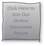 Click Here to
Join Our Online Discussion Forum